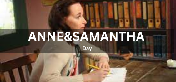Anne & Samantha Day [ऐनी और सामन्था दिवस]